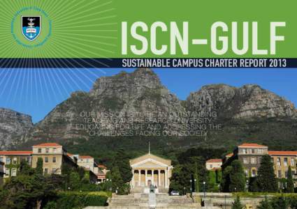 ISCN-GULF SUSTAINABLE CAMPUS CHARTER REPORT 2013 OUR MISSION IS TO BE AN OUTSTANDING TEACHING AND RESEARCH UNIVERSITY, EDUCATING FOR LIFE AND ADDRESSING THE