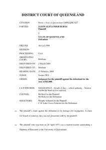 DISTRICT COURT OF QUEENSLAND CITATION: Burns v State of QueenslandQDC 025  PARTIES: