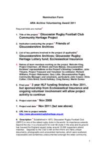 Nomination Form ARA Archive Volunteering Award 2011 Required fields are marked* * Gloucester Rugby Football Club Community Heritage Project
