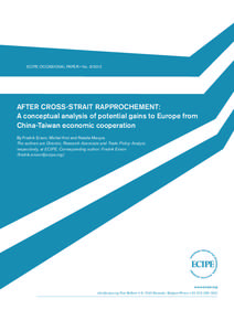 ECIPE OCCASIONAL PAPER • No[removed]AFTER CROSS-STRAIT RAPPROCHEMENT: A conceptual analysis of potential gains to Europe from China-Taiwan economic cooperation By Fredrik Erixon, Michal Krol and Natalia Macyra