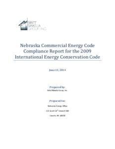 Nebraska Commercial Energy Code Compliance Report for the 2009 International Energy Conservation Code June 13, 2014  Prepared by: