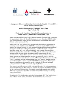 Management of Donors and Units that Test Positive for Hepatitis B Virus (HBV) DNA by Nucleic Acid Tests (NAT) Blood Products Advisory Committee, July 21, 2005 Roger Y. Dodd, PhD Chair, AABB Transfusion Transmitted Diseas