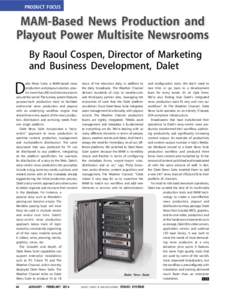 PRODUCT FOCUS  MAM-Based News Production and Playout Power Multisite Newsrooms By Raoul Cospen, Director of Marketing and Business Development, Dalet