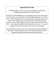 NEW SECURITY SYSTEM Starting on May 27, new security protocols will be in place at all buildings in Menominee Area Public Schools. Entrances to each building are now equipped with a buzzer and camera security system to c