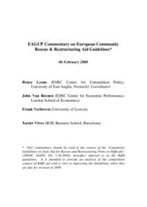 EAGCP Commentary on European Community Rescue & Restructuring Aid Guidelines* 06 February 2008 Bruce Lyons (ESRC Centre for Competition Policy, University of East Anglia, Norwich): Coordinator