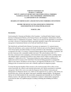 WRITTEN TESTIMONY OF RUSSELL F. SMITH III DEPUTY ASSISTANT SECRETARY FOR INTERNATIONAL FISHERIES NATIONAL OCEANIC AND ATMOSPHERIC ADMINISTRATION U.S. DEPARTMENT OF COMMERCE HEARING ON NORTH PACIFIC AND SOUTH PACIFIC FISH