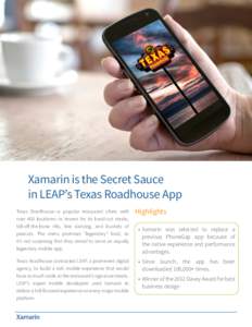 Xamarin is the Secret Sauce in LEAP’s Texas Roadhouse App Texas Roadhouse—a popular restaurant chain with over 400 locations—is known for its hand-cut steaks, fall-off-the-bone ribs, line dancing, and buckets of pe