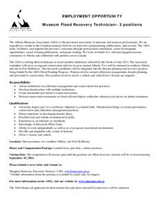 EMPLOYMENT OPPORTUNITY Museum Flood Recovery Technician– 3 positions The Alberta Museums Association (AMA) is the provincial association of museums and museum professionals. We are regarded as a leader in the Canadian 