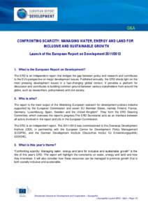 Q&A CONFRONTING SCARCITY: MANAGING WATER, ENERGY AND LAND FOR INCLUSIVE AND SUSTAINABLE GROWTH Launch of the European Report on Development[removed]What is the European Report on Development?