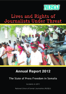 Lives and Rights of Journalists Under Threat Annual Report 2012 The State of Press Freedom in Somalia Incidents in 2011