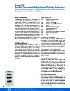 Course 101: Infra-Red Thermography in Experimental Mechanics Applications: Using Temperature Measurement to Evaluate Stresses, Strains & Damage Evolutions  Sunday, June 1, 2014 | 10:00 a.m.–6:00 p.m.