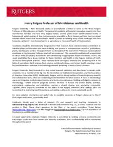 Henry	Rutgers	Professor	of	Microbiomes	and	Health Rutgers	 University	 –	 New	 Brunswick	 seeks	 an	 accomplished	 scien;st	 to	 serve	 as	 the	 Henry	 Rutgers	 Professor	of	Microbiomes	and	Health.	The	successful	candi