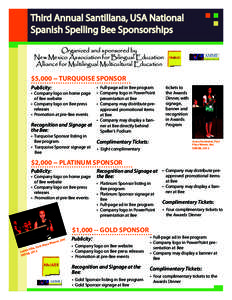 Third Annual Santillana, USA National Spanish Spelling Bee Sponsorships Organized and sponsored by New Mexico Association for Bilingual Education Alliance for Multilingual Multicultural Education