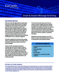 Email & Instant Message Archiving Eze Archive Services Email and Instant Messaging (IM) are indispensable tools and the primary means by which the majority of hedge fund and investment firms communicate with their client