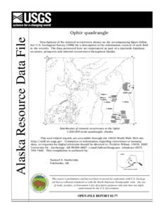Alaska Resource Data File  Ophir quadrangle Descriptions of the mineral occurrences shown on the accompanying figure follow. See U.S. Geological Survey[removed]for a description of the information content of each field in
