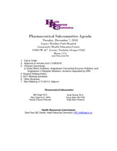 Pharmaceutical Subcommittee Agenda Tuesday, December 7, 2010 Legacy Meridian Park Hospital Community Health Education Center[removed]SW 65th Avenue, Tualatin, Oregon 97062