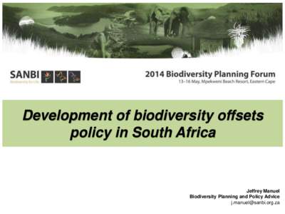 Development of biodiversity offsets policy in South Africa Jeffrey Manuel Biodiversity Planning and Policy Advice 