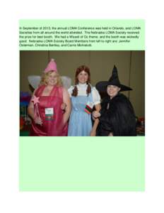 In September of 2013, the annual LOMA Conference was held in Orlando, and LOMA Societies from all around the world attended. The Nebraska LOMA Society received the prize for best booth. We had a Wizard of Oz theme, and t
