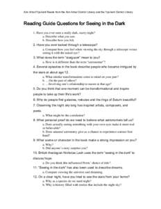 Ann Arbor/Ypsilanti Reads from the Ann Arbor District Library and the Ypsilanti District Library  Reading Guide Questions for Seeing in the Dark 1. Have you ever seen a really dark, starry night? a. Describe what you saw