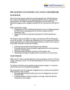 HIBC QUARTERLY STATUS REPORT: JULY, AUGUST & SEPTEMBER 2006 BACKGROUND This is the second quarterly report for the second operational year of Health Insurance BC. It looks at the performance of the organization against k