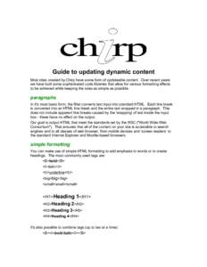 Guide to updating dynamic content Most sites created by Chirp have some form of updateable content. Over recent years we have built some sophisticated code libraries that allow for various formatting effects to be achiev