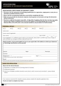 APPLICATION FORM ASSESSMENT OF PSYCHOLOGY QUALIFICATIONS REGISTRATION, EMPLOYMENT OR UNIVERSITY ENTRY • This form is for the assessment of psychology qualifications for registration, employment or entry into an Austra