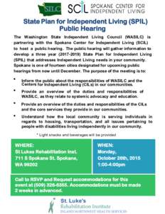 State Plan for Independent Living (SPIL) Public Hearing The Washington State Independent Living Council (WASILC) is partnering with the Spokane Center for Independent Living (SCIL) to host a public hearing. The public he