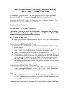 Central Idaho Resource Advisory Committee Meeting 10 a.m., May 21, 2009 Challis, Idaho In Attendance: Group A - Bruce Cole, Jerry Hamilton Group B - Dick Hauff, Gary Power (Richard Smith – replacement) Group C - Earl S