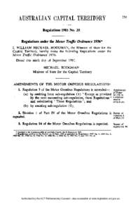 Regulations 1981 No. 20  Regulations under the Motor Traffic Ordinance 1936* I, WILLIAM MICHAEL HODGMAN, the Minister of State for the Capital Territory, hereby make the following Regulations under the Motor Traffic Ordi