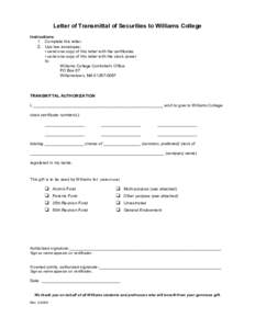 Letter of Transmittal of Securities to Williams College Instructions: 1. Complete this letter. 2. Use two envelopes: • send one copy of this letter with the certificates • send one copy of this letter with the stock 