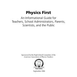 Physics First An Informational Guide for Teachers, School Administrators, Parents,