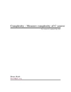 Complexity - Measure complexity of C source For version 0.4, updated May 2011 Bruce Korb [removed]