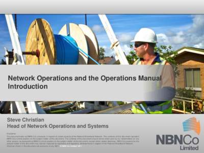 Network Operations and the Operations Manual Introduction Steve Christian Head of Network Operations and Systems Disclaimer