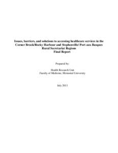 Issues, barriers, and solutions to accessing healthcare services in the Corner Brook/Rocky Harbour and Stephenville/ Port aux Basques Rural Secretariat Regions Final Report  Prepared by: