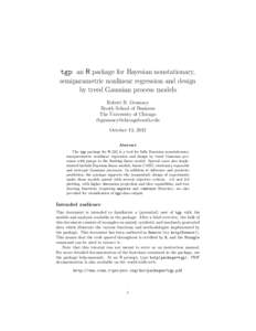 tgp: an R package for Bayesian nonstationary, semiparametric nonlinear regression and design by treed Gaussian process models Robert B. Gramacy Booth School of Business The University of Chicago