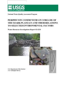 National Water-Quality Assessment Program  PERIPHYTON COMMUNITIES IN STREAMS OF THE OZARK PLATEAUS AND THEIR RELATIONS TO SELECTED ENVIRONMENTAL FACTORS Water-Resources Investigations Report