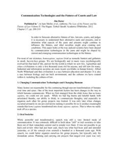 Communication Technologies and the Futures of Courts and Law Jim Dator Published in ”, in Sam Muller, et al., (editors), The Law of the Future and the Future of Law Volume II. The Hague: Torkel Opsahl Academic EPublish