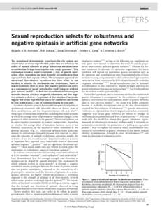 Vol 440|2 March 2006|doi:[removed]nature04488  LETTERS Sexual reproduction selects for robustness and negative epistasis in artificial gene networks Ricardo B. R. Azevedo1, Rolf Lohaus1, Suraj Srinivasan1, Kristen K. Dang