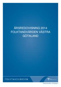 ÅRSREDOVISNING 2014 FOLKTANDVÅRDEN VÄSTRA GÖTALAND Sida 2 (41)