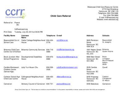 Child Care Referral  Westcoast Child Care Resource Centre 2772 East Broadway Vancouver, BC V5M 1Y8 Telephone: [removed]