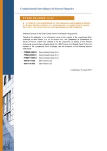 Commission de Surveillance du Secteur Financier  PRESS RELEASE 14/44  LIFTING OF THE SUSPENSION OF THE FINANCIAL INSTRUMENTS ISSUED BY BANCO ESPIRITO SANTO S.A., BES FINANCE LTD AND ESPIRITO SANTO PLC, WITH THE EXCEPT