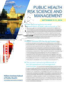 PUBLIC HEALTH RISK SCIENCE AND MANAGEMENT SEPTEMBER 9–11, 2014 From chemical spills to microbial contamination of food, risks surround us. The