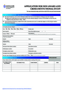 APPLICATION FOR NON AWARD AND CROSS INSTITUTIONAL STUDY For cross institutional study, use this form only if JCU is not your home institution. 1. APPLICATION TYPE - Are you applying to study a: r