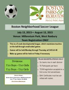 Boston Neighborhood Soccer League July 13, 2015— August 13, 2015 Venue: Millennium Park, West Roxbury Team Registration ONLY à
