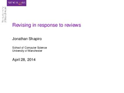 Revising in response to reviews Jonathan Shapiro School of Computer Science University of Manchester  April 28, 2014