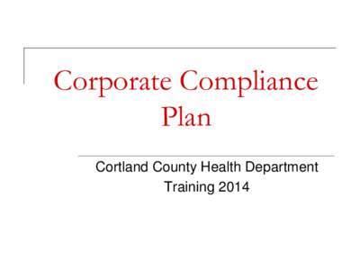 Corporate Compliance Plan Cortland County Health Department Training 2014  Disclaimer