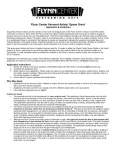 Flynn Center Vermont Artists’ Space Grant Application & Guidelines Supporting Vermont artists and the creation of new work are integral parts of the Flynn Center’s mission to build the artistic community in Vermont. 