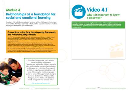 Module 4 Relationships as a foundation for social and emotional learning Knowing a child well allows an educator to interact with the child based on their unique characteristics. This kind of relationship is the foundati