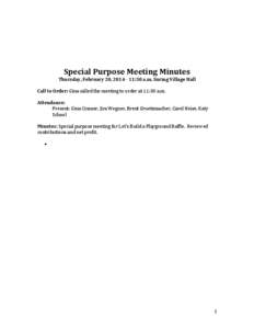 Special Purpose Meeting Minutes  Thursday, February 20, [removed]:30 a.m. Suring Village Hall Call to Order: Gina called the meeting to order at 11:30 a.m. Attendance: Present: Gina Cramer, Jim Wegner, Brent Gruetzmacher