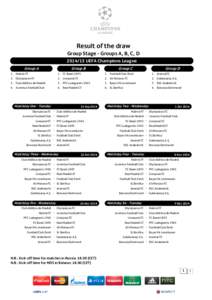 Result of the draw Group Stage - Groups A, B, C, D[removed]UEFA Champions League Group A 1. 2.